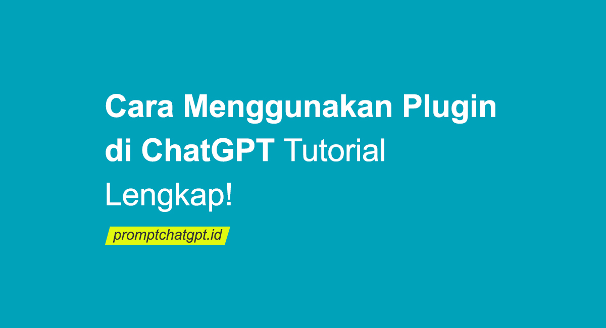 Cara Menggunakan Plugin di ChatGPT Tutorial Lengkap!